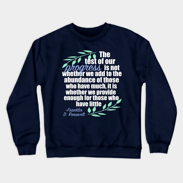 FDR Quote on Progress Crewneck Sweatshirt by epiclovedesigns